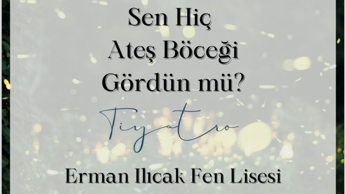 Sen Hiç Ateş Böceği Gördün Mü? Oyunu Sahnede
